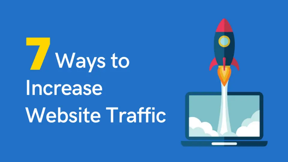 7 Proven Ways to Increase Website Traffic (Fast)
