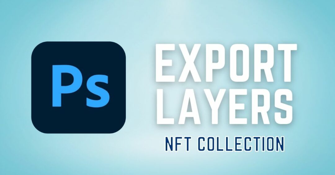 Export Photoshop Transparent PNG Layers for NFT Collection