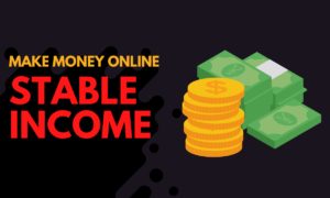 The Top 5 Stable Ways to Make Money Online in 2022