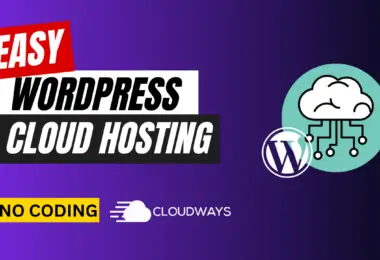 Easy WordPress Cloud Hosting – The Ultimate Guide to Start a WordPress Blog in 5 Min | No Coding