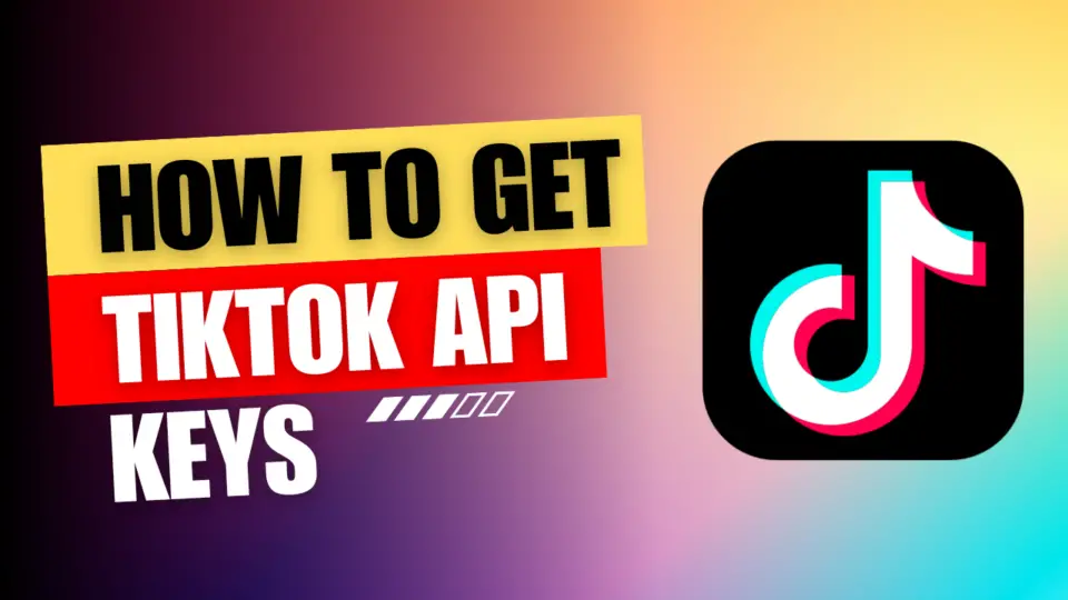 How to Generate TikTok API Keys for Your App | Step-by-Step Guide